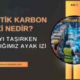 Lojistik Karbon İzi Nedir Dünyayı Taşırken Bıraktığımız Ayak İzi